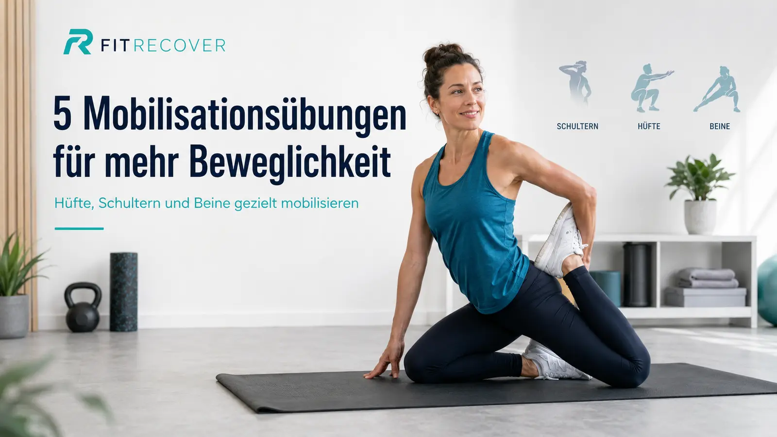 FitRecover Mobilitätsroutine mit fünf Übungen für Hüfte, Schultern und Beine